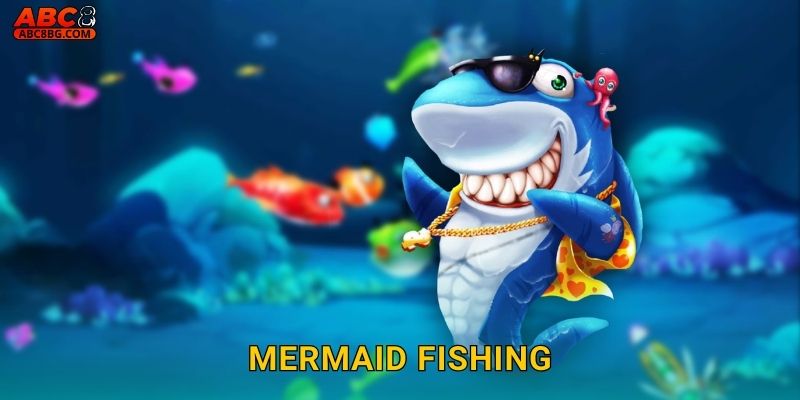 Mermaid Fishing Abc8 bg Nàng Tiên Cá Phù Hộ May Mắn 13 Mermaid Fishing Abc8 bg Nàng Tiên Cá Phù Hộ May Mắn