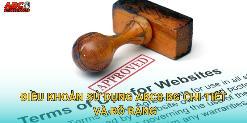 Điều khoản sử dụng Abc8 bg chi tiết và rõ ràng