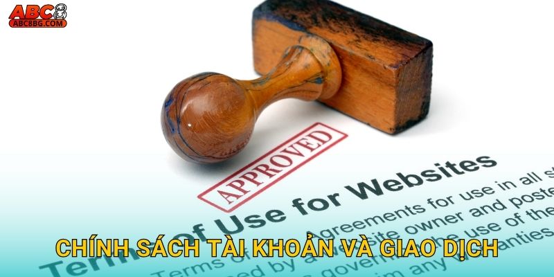 Chính sách tài khoản và giao dịch