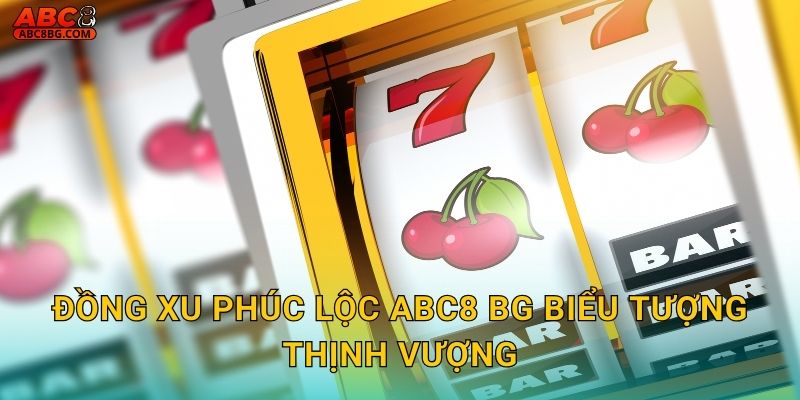 Đồng Xu Phúc Lộc Abc8 bg biểu tượng thịnh vượng