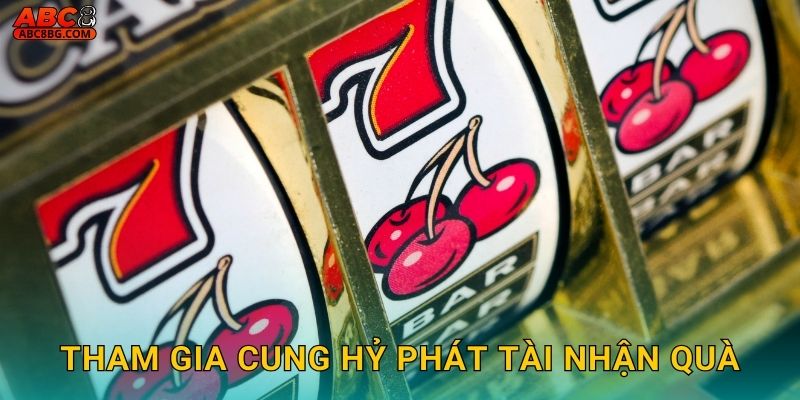 Tham gia Cung Hỷ Phát Tài nhận quà