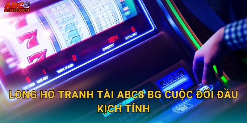 Long Hổ Tranh Tài Abc8 bg Đại Chiến Anh Hùng 2 Long Hổ Tranh Tài Abc8 bg cuộc đối đầu kịch tính