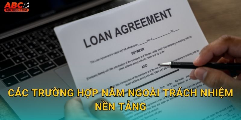 Hiểu Rõ Trách Nhiệm Khi Tham Gia Abc8 bg 2 Các trường hợp nằm ngoài trách nhiệm nền tảng