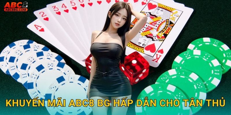 Săn Ưu Đãi Khủng Mỗi Ngày Cùng Abc8 bg 1 Khuyến mãi Abc8 bg hấp dẫn cho tân thủ