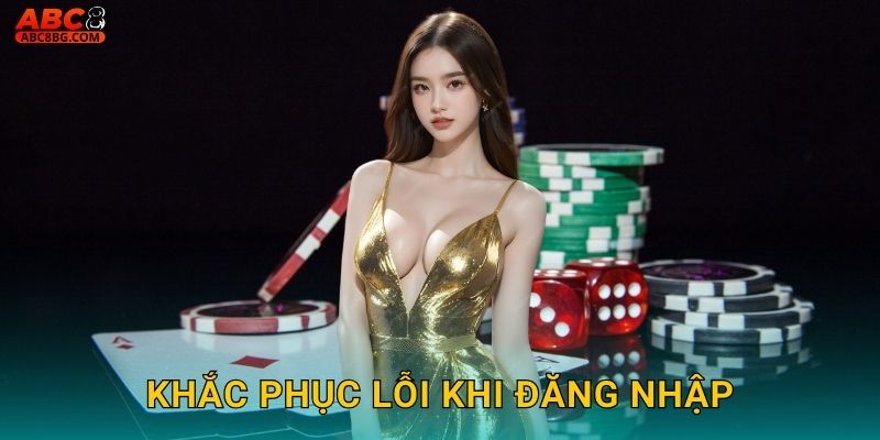 Đăng Nhập Nhanh Tài Khoản Abc8 bg Mọi Lúc 3 Khắc phục lỗi khi đăng nhập