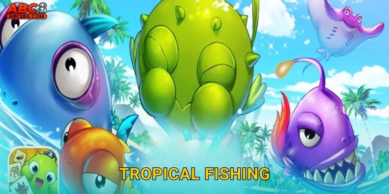 Tropical Fishing Abc8 bg Đưa Bạn Vào Biển Nhiệt Đới
