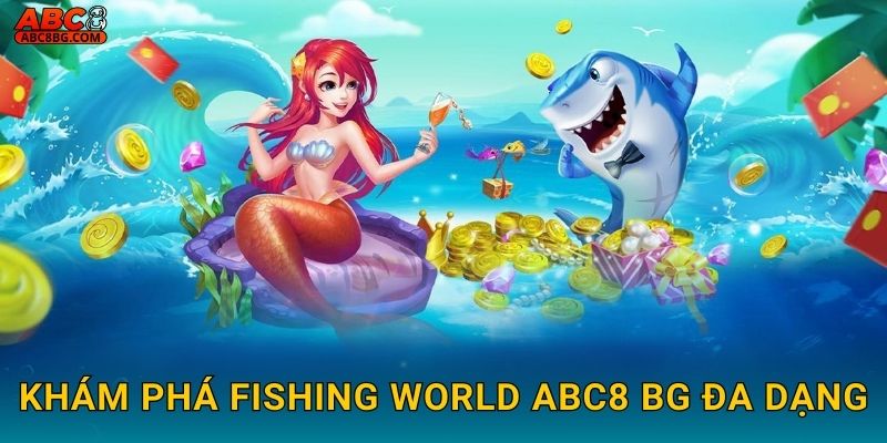Khám phá Fishing World Abc8 bg đa dạng